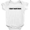 i dont work here Baby Bodysuit