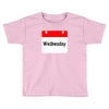 title of day of the week wednesday day of the week Toddler T-shirt