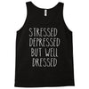 stressed depressed but well dressed Tank Top