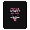 I'm Your Mother's Day Gift, Pop Says You're Welcome Mousepad