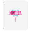 Have No Fear Mother Is Here Mousepad