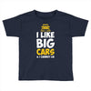 i like big monster cars Toddler T-shirt