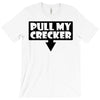 pull my cracker T-Shirt