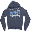 i drink wine responsibly, i don't spill any Zipper Hoodie