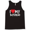 i love my boyfriend Tank Top