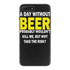 a day without beer iPhone 7 Plus Case