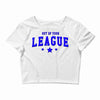 out of your league Crop Top