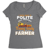 I Was Once A Polite Well Mannered Young Lady And The I Became A Farmer Women's Triblend Scoop T-shirt