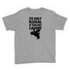 it's only illegal if you get caught Youth Tee