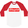 stupid 3/4 Sleeve Shirt