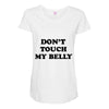 don't touch my bella Maternity Scoop Neck T-shirt