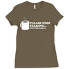please stop talking it's too early coffee Ladies Fitted T-Shirt