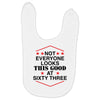 not everyone looks this good at sixty three Baby Bibs