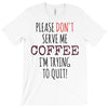 quitting coffee T-Shirt