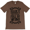 killing it crushing it and full of win T-Shirt