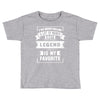 I've Been Called A Lot Of Names But Legend Is My Favorite Toddler T-shirt
