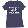 my other ride is your mum! Ladies Fitted T-Shirt