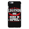 Legends Are Born In April iPhone 6/6s Plus Case