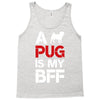 a pug is my bff Tank Top
