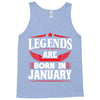 Legends Are Born In January Tank Top
