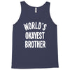 world`s okayest brother Tank Top