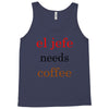 el jefe needs coffee Tank Top