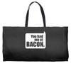 you had me at bacon Weekender Totes