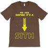We are Hoping It's a Sith T-Shirt