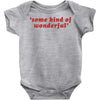 Some Kind Of Wonderful Baby Bodysuit