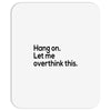 let me overthink this Mousepad