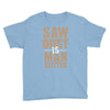 saw dust is man glitter Youth Tee
