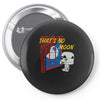 that's no moon Pin-back button