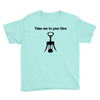 take me to your litre Youth Tee