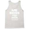 me boss you wife Tank Top