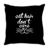 cat hair don't care cute crazy cat Throw Pillow