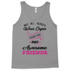 Not All Heroes Wear Capes Some Are Just Awesome Friends Tank Top