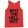 why the hell not Tank Top