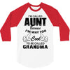 I'm Called Aunt Because I'm Way Too Cool To Be Called Grandma 3/4 Sleeve Shirt
