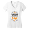 Legends are born in June Women's V-Neck T-Shirt