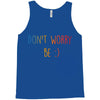 Dont Worry Be Happy Tank Top