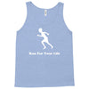 run for your life Tank Top