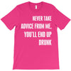 never take advice from me cool t shirts T-Shirt