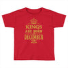 kings are born in december Toddler T-shirt