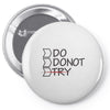 do not try Pin-back button
