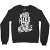 Work Hard, Stay Humble Crewneck Sweatshirt