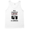 All i Need is Love A Camera Tank Top