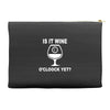 is it wine oclock yet Accessory Pouches