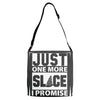 Just One More Slice I Promise Adjustable Strap Totes