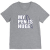 my pen is huge t shirt funny sex humor tee rude college manly crude pu V-Neck Tee