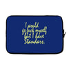 i would go fuck myself but i have standards Laptop sleeve